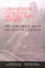 Image for Urbanization, Energy, and Air Pollution in China: The Challenges Ahead: Proceedings of a Symposium