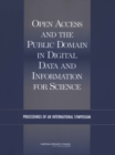 Image for Open Access and the Public Domain in Digital Data and Information for Science: Proceedings of an International Symposium