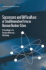 Image for Successes and Difficulties of Small Innovative Firms in Russian Nuclear Cities: Proceedings of a Russian-American Workshop