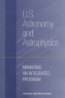 Image for U.S. Astronomy and Astrophysics: Managing an Integrated Program