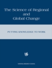 Image for Science of Regional and Global Change: Putting Knowledge to Work