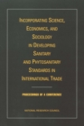 Image for Incorporating Science, Economics, and Sociology in Developing Sanitary and Phytosanitary Standards in International Trade: Proceedings of a Conference
