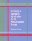 Image for Developing an Information Infrastructure for the Medicare+Choice Program: Summary of a Workshop