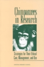 Image for Chimpanzees in Research: Strategies for Their Ethical Care, Management, and Use