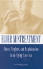 Image for Elder Mistreatment: Abuse, Neglect, and Exploitation in an Aging America