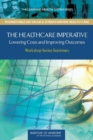 Image for Healthcare Imperative: Lowering Costs and Improving Outcomes: Workshop Series Summary