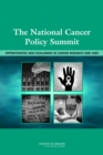 Image for The National Cancer Policy Summit : Opportunities and Challenges in Cancer Research and Care