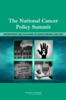 Image for The National Cancer Policy Summit: opportunities and challenges in cancer research and care : summary of a meeting of the National Cancer Policy Forum