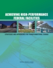 Image for Achieving high-performance federal facilities: strategies and approaches for transformational change