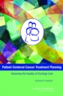 Image for Patient-centered cancer treatment planning: improving the quality of oncology care : workshop summary