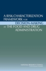 Image for A risk-characterization framework for decision-making at the Food and Drug Administration