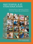 Image for Successful K-12 STEM education: identifying effective approaches in science, technology, engineering, and mathematics