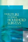 Image for The future of federal household surveys: summary of a workshop