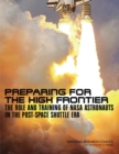 Image for Preparing for the High Frontier: The Role and Training of NASA Astronauts in the Post-Space Shuttle Era