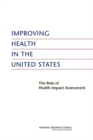 Image for Improving Health in the United States : The Role of Health Impact Assessment