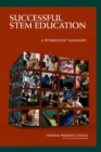 Image for Successful STEM Education : A Workshop Summary