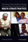 Image for Facilitating State Health Exchange Communication Through the Use of Health Literate Practices: Workshop Summary