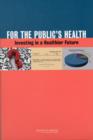 Image for For the Public&#39;s Health : Investing in a Healthier Future