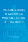 Image for Predicting Outcomes of Investments in Maintenance and Repair of Federal Facilities