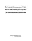 Image for The Potential Consequences of Public Release of Food Safety and Inspection Service Establishment-Specific Data