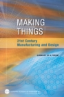 Image for Making things: 21st century manufacturing and design : summary of a forum