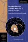 Image for International Animal Research Regulations : Impact on Neuroscience Research: Workshop Summary
