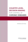 Image for Country-Level Decision Making for Control of Chronic Diseases : Workshop Summary