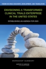 Image for Envisioning a transformed clinical trials enterprise in the United States: establishing an agenda for 2020 : workshop summary