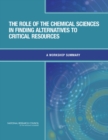 Image for The role of the chemical sciences in finding alternatives to critical resources: a workshop summary