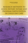 Image for Research Methods to Assess Dietary Intake and Program Participation in Child Day Care : Application to the Child and Adult Care Food Program: Workshop Summary