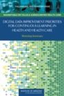 Image for Digital Data Improvement Priorities for Continuous Learning in Health and Health Care : Workshop Summary