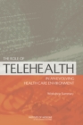 Image for Role of Telehealth in an Evolving Health Care Environment: Workshop Summary