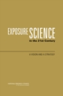 Image for Exposure Science in the 21st Century: A Vision and a Strategy