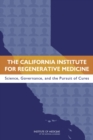 Image for California Institute for Regenerative Medicine: Science, Governance, and the Pursuit of Cures