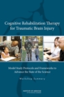 Image for Cognitive rehabilitation therapy for traumatic brain injury: model study protocols and frameworks to advance the state of the science : workshop summary