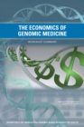 Image for The Economics of Genomic Medicine : Workshop Summary