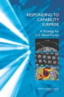 Image for Responding to Capability Surprise : A Strategy for U.S. Naval Forces
