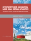 Image for Opportunities and obstacles in large-scale biomass utilization: the role of the chemical sciences and engineering communities, a workshop summary