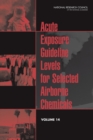 Image for Acute Exposure Guideline Levels for Selected Airborne Chemicals : Volume 14