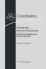 Image for Strengthening American Manufacturing : The Role of the Manufacturing Extension Partnership : Summary of a Symposium