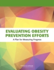 Image for Evaluating Obesity Prevention Efforts : A Plan for Measuring Progress