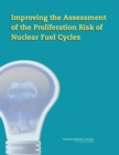 Image for Improving the Assessment of the Proliferation Risk of Nuclear Fuel Cycles