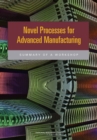Image for Novel processes for advanced manufacturing: summary of a workshop