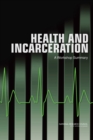 Image for Health and Incarceration : A Workshop Summary
