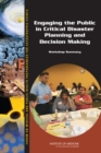 Image for Engaging the Public in Critical Disaster Planning and Decision Making : Workshop Summary