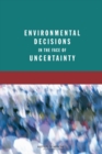 Image for Environmental Decisions in the Face of Uncertainty