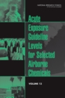 Image for Acute Exposure Guideline Levels For Selected Airborne Chemicals : Volume 13