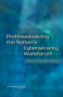 Image for Professionalizing the Nation&#39;s Cybersecurity Workforce?