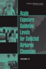 Image for Acute Exposure Guideline Levels for Selected Airborne Chemicals : Volume 15