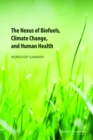Image for The Nexus of Biofuels, Climate Change, and Human Health : Workshop Summary